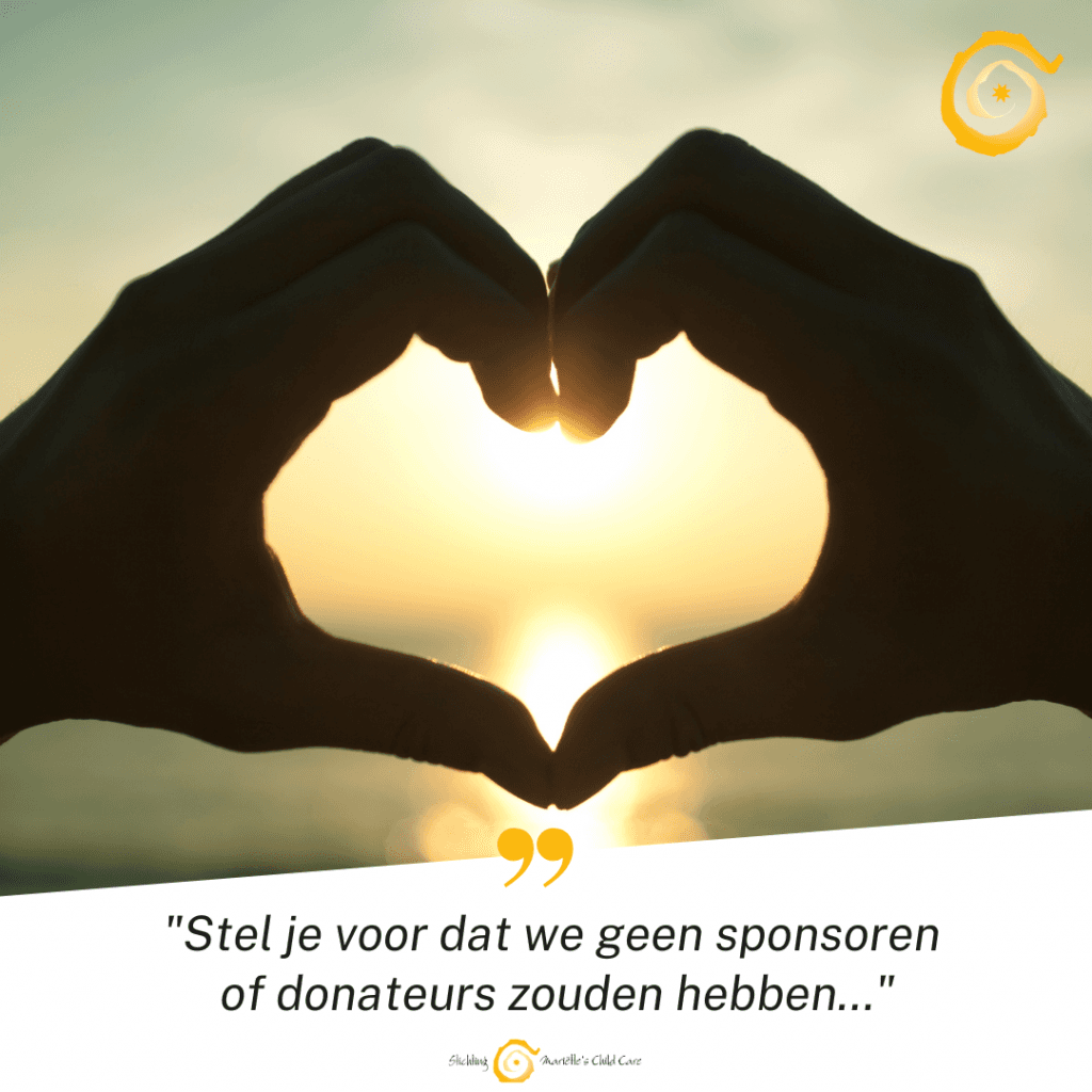 Stel je voor dat we geen sponsoren of donateurs zouden hebben…